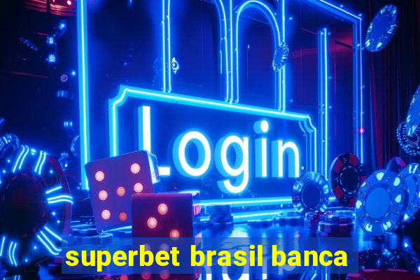 superbet brasil banca